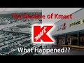 The Decline of Kmart...What Happened? The Decline of Kmart...What Happened?