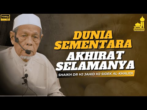 Mengutamakan Akhirat Jauh Lebih Penting Dari Dunia - Shaikh Dr Hj Jahid Hj Sidek Al-Khalidi