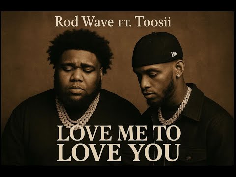 Rod Wave - Love You To Love Me ft. Toosii ( Music Video )