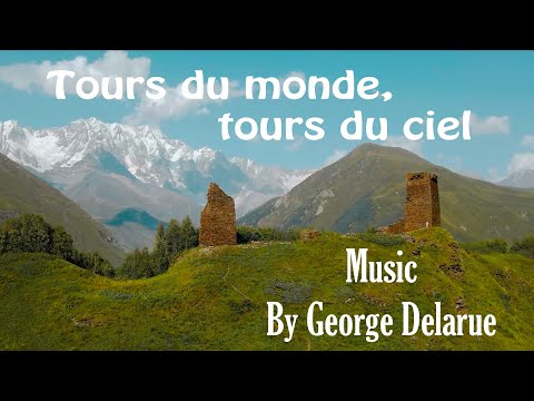 Discovering the World's Beauty from Above: Tours du Monde, Tours du Ciel (music by GEORGE DELARUE)
