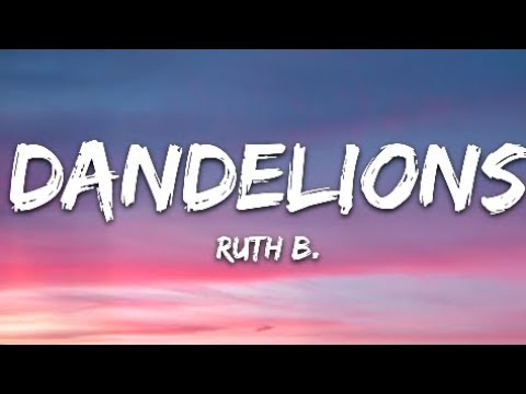 Ruth B. - Dandelions Song English Lyrics 
