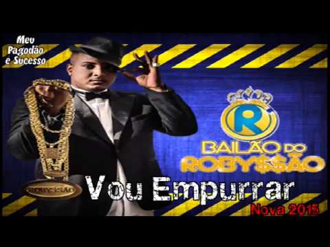 Bailão do Robyssão Vou Empurrar 2015=tnnd