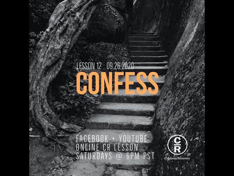 Lesson 12 of Celebrate Recovery: Confess