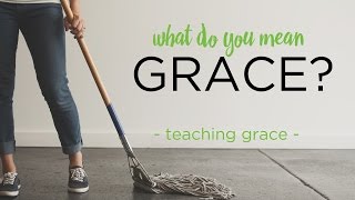 What Do You Mean Grace? Teaching Grace