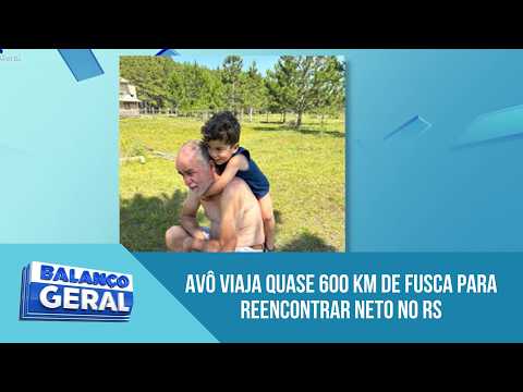 Avô viaja quase 600 km de fusca para reencontrar neto no RS | 'Balanço Geral'