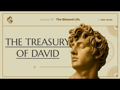 The Treasury of David: Lesson 1 - The Blessed Life