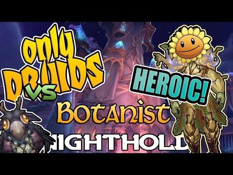 Only Druid Nighthold: Botanist HEROIC! - Explosive Death