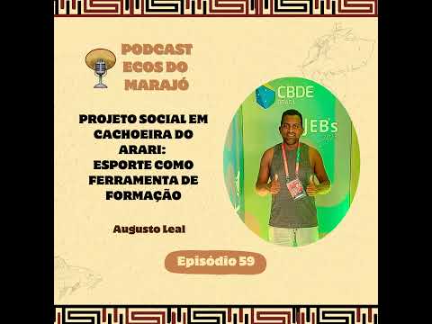 Ecos do Marajó #59 – Projeto Social com Esporte em Cachoeira do Arari, com Augusto Leal (