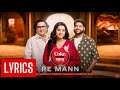 RE MANN LYRICAL Shreya Ghoshal X Swanand Kirkire X Kanishk Seth