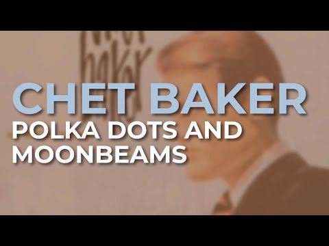 Chet Baker - Polka Dots And Moonbeams (Official Audio)