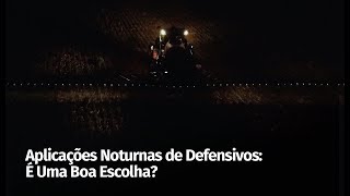 Aplicações Noturnas de Defensivos: É Uma Boa Escolha?