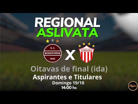 BOAVISTENSE X SERRANO - REGIONAL ASLIVATA - OITAVAS (ida)