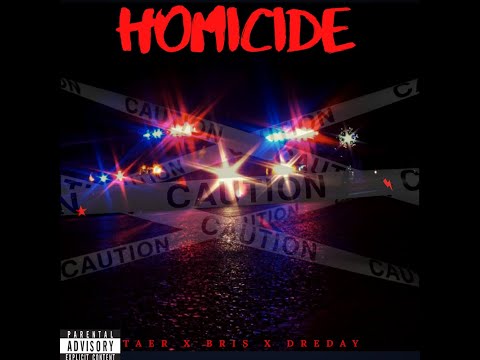 Taer x Bris x Dre Day - Homicide