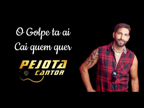 O Golpe Ta Aí, Cai Quem Quer - Pejota Cantor