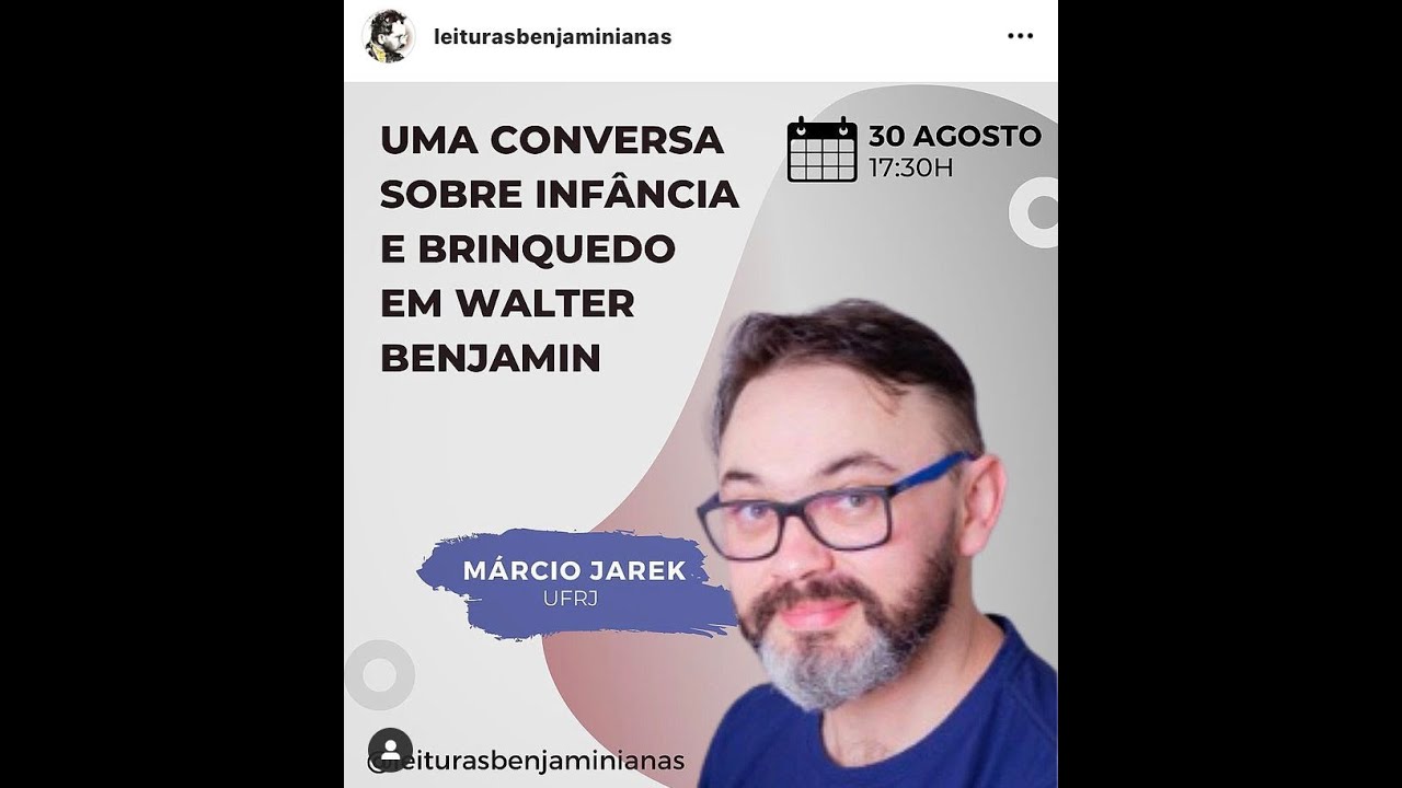 Uma conversa sobre infância e brinquedo em Walter Benjamin - Márcio Jarek (UFRJ)