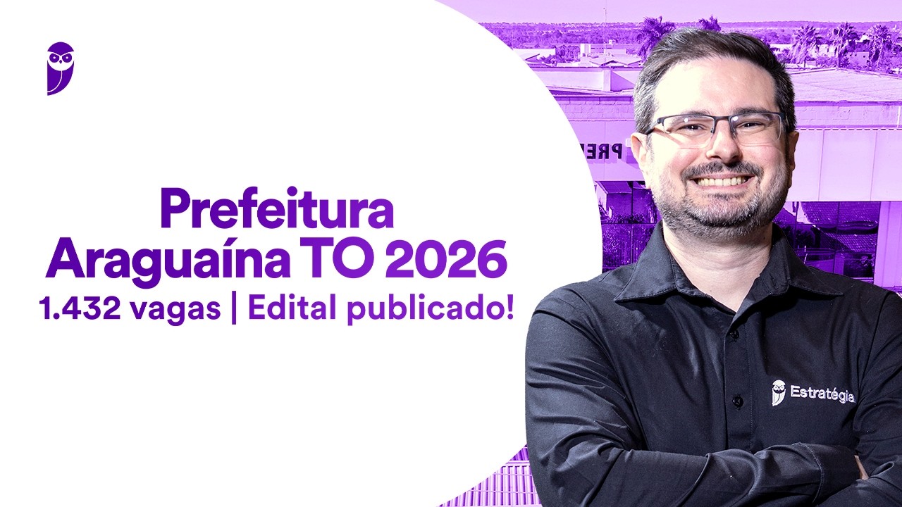 Concurso Prefeitura Araguaína TO 2026 - 1.432 vagas - Edital publicado!