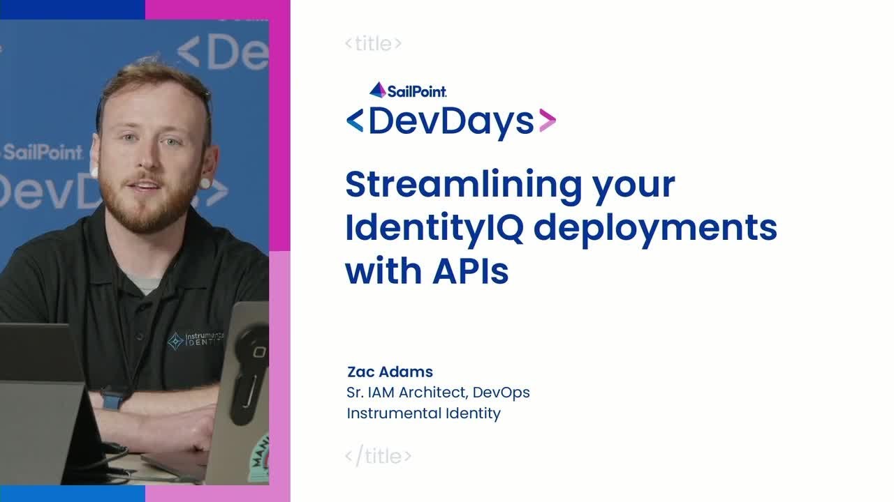 DevDays 2024: Streamlining your IdentityIQ deployments with APIs