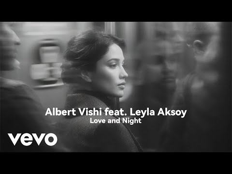 Albert Vishi - Love and Night feat. Leyla Aksoy (Official Music Video)