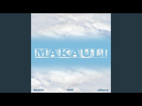 Makauli (feat. Yeki & Lillard)