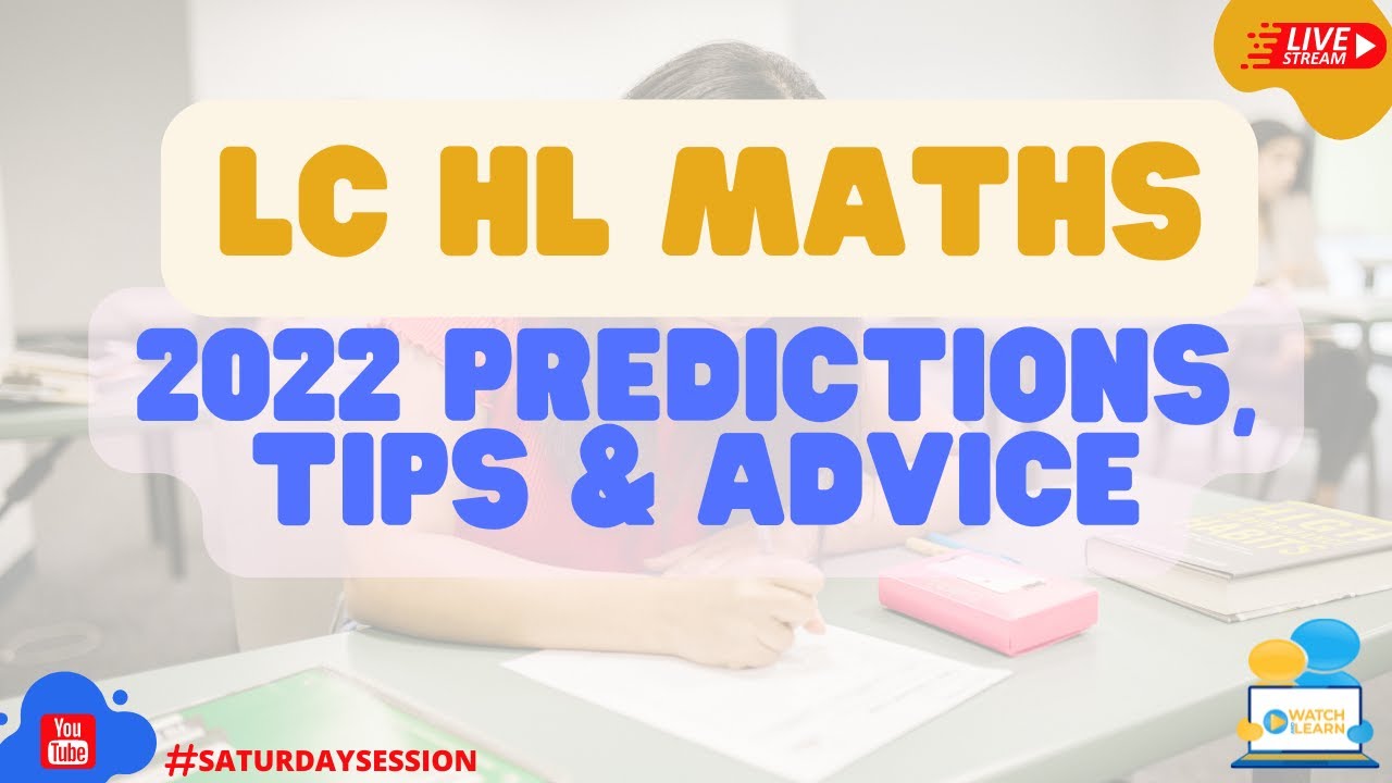 Leaving Cert HL Maths Predictions & Advice 2022