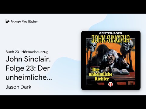„John Sinclair, Folge 23: Der unheimliche…“ von Jason Dark · Hörbuchauszug