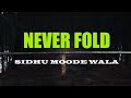 NEVER FOLD : Sidhu Moose Wala | Sunny Malton | SOE |  Visual Video | New Song 2022