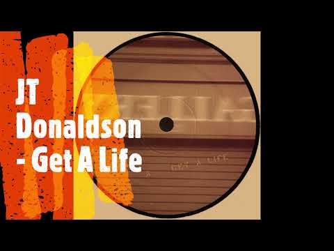JT Donaldson  -  Get A Life