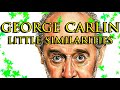 George Carlin - Little Similarities (we all share)