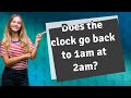 Does the clock go back to 1am at 2am?