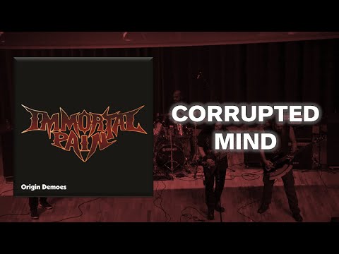 Immortal Pain - Corrupted Mind