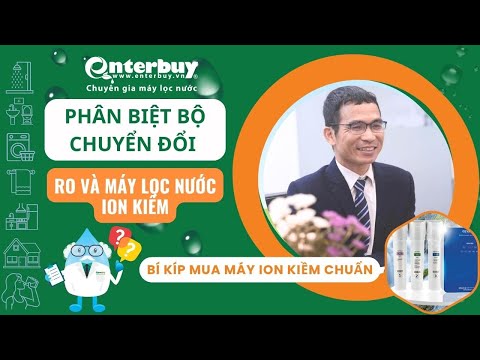 Cách phân biệt Bộ chuyển đổi RO ion kiềm để mua máy ion kiềm CHUẨN