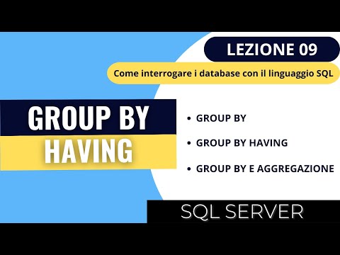 SQL SERVER | Corso SQL 2023 Ep.09 | Raggruppamento con il linguaggio SQL - GROUP BY, HAVING