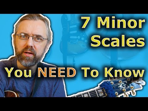 7 Minor Scales You Need to Know about