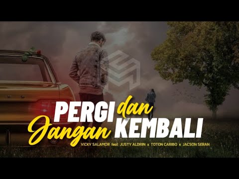 Pergi dan Jangan Kembali ( Lirik ) 🎵 Vicky Salamor feat Justy Aldrin x Toton Caribo x Jacson Seran