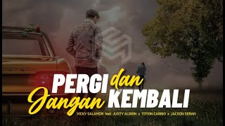 Download lagu Pergi dan Jangan Kembali ( Lirik ) 🎵 Vicky Salamor feat Justy Aldrin x Toton Caribo x Jacson Seran mp3