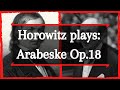 Vladimir Horowitz Plays: Schumann Arabeske Op.18 In C Major