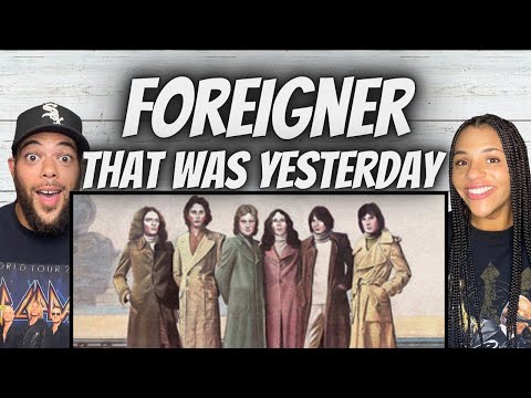 FIRST TIME HEARING FIRST TIME HEARING Foreigner  - That Was Yesterday REACTION