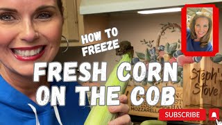 How to Freeze FRESH Corn 🌽 on the Cob 🌽 - Steph’s Stove