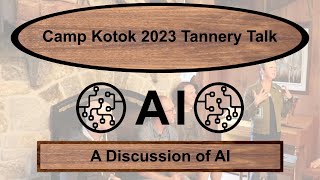 Camp Kotok 2023 Tannery Talk - A Discussion of AI Challenges & Opportunities