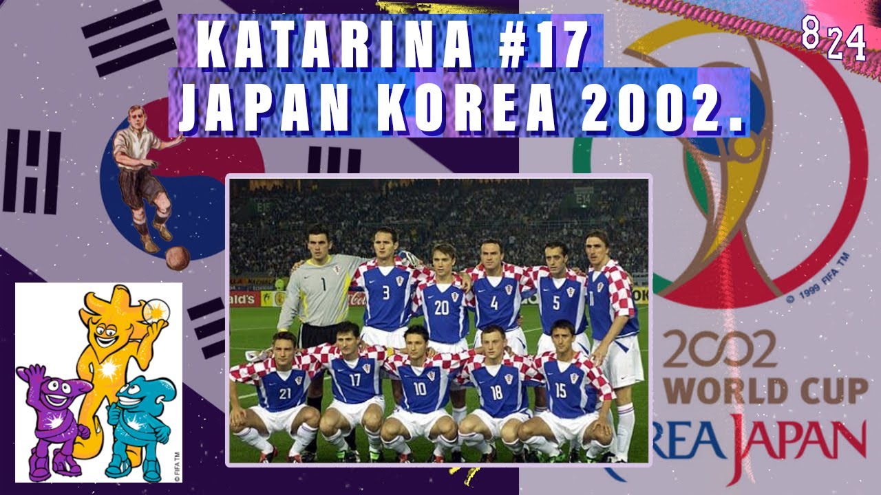 XVII. World Cup: Japan Korea 2002. / Katarina #17 / Podcast 8 24