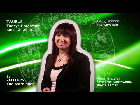 Taurus Daily Horoscope: June 12, 2015, by Kelli Fox