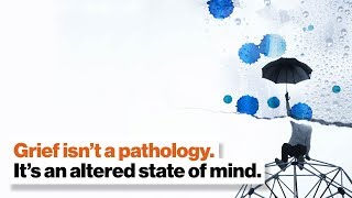 Grief isn’t a pathology. It’s an altered state of mind. | BJ Miller, MD