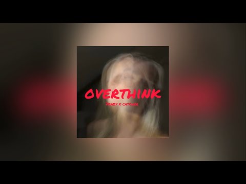 7Baby x catcher - OVERTHINK