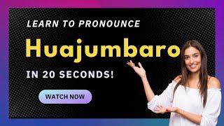 How to pronounce Huajumbaro