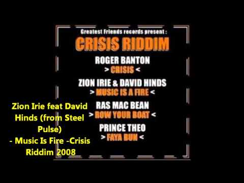Zion Irie feat David Hinds (from Steel Pulse) - Music Is Fire -Crisis Riddim -2008