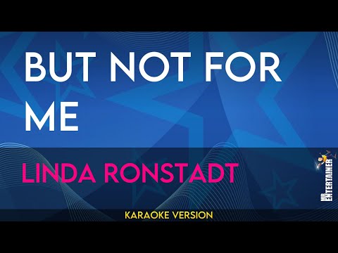 But Not For Me - Linda Ronstadt