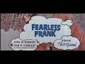 FEARLESS FRANK Opening Credits Opening Credits 58