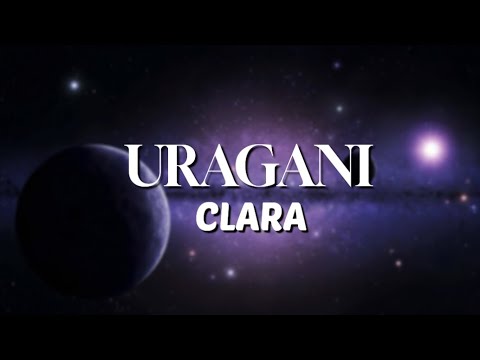 CLARA - URAGANI (Testo)