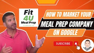 How To Market Your Meal Prep Company On Google