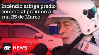 Capitão André Elias fala sobre incêndio na região da 25 de março em SP